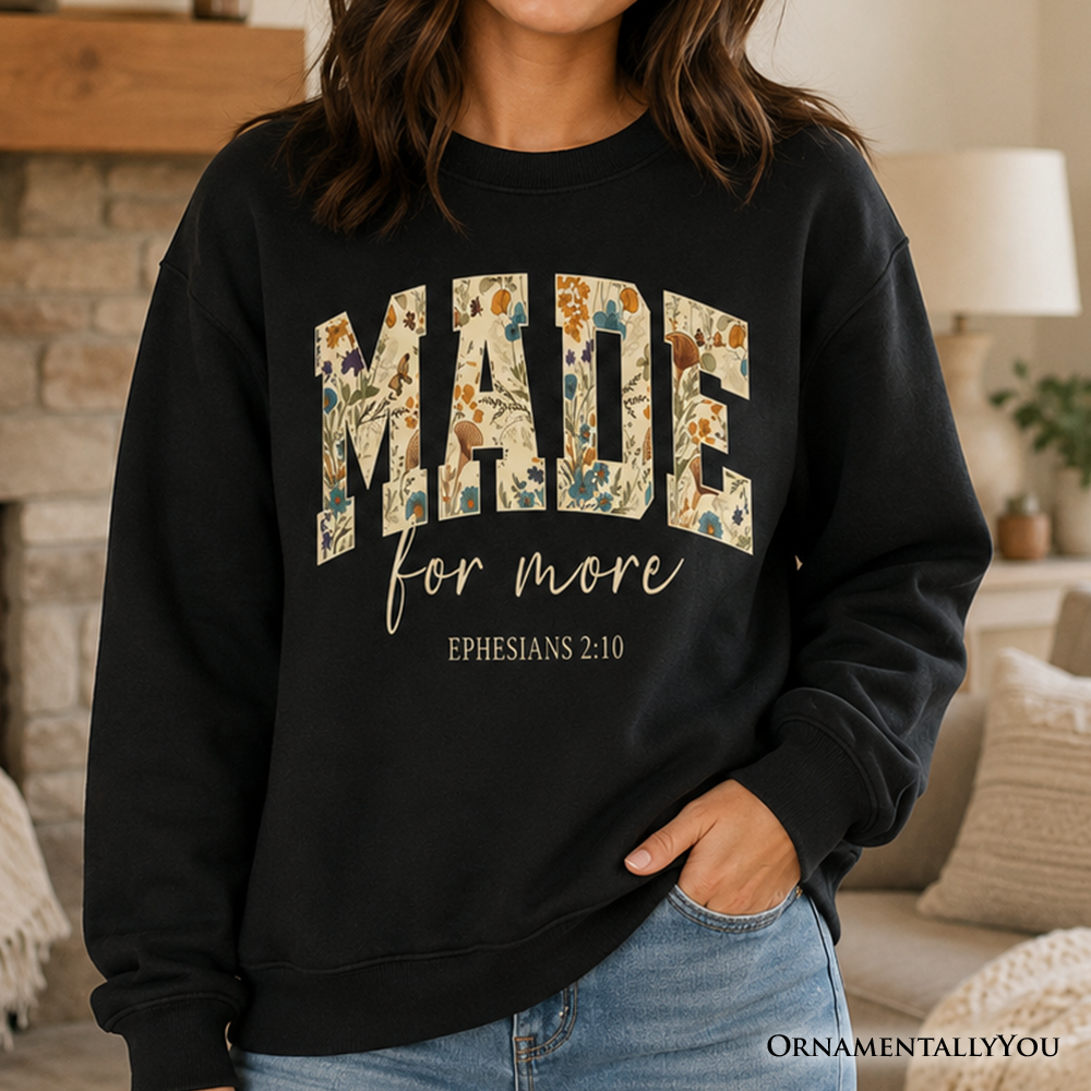 Made For More Ephesians 2:10 Floral Faithful Christians Sweatshirt, Jesus Bible Verse Sweater