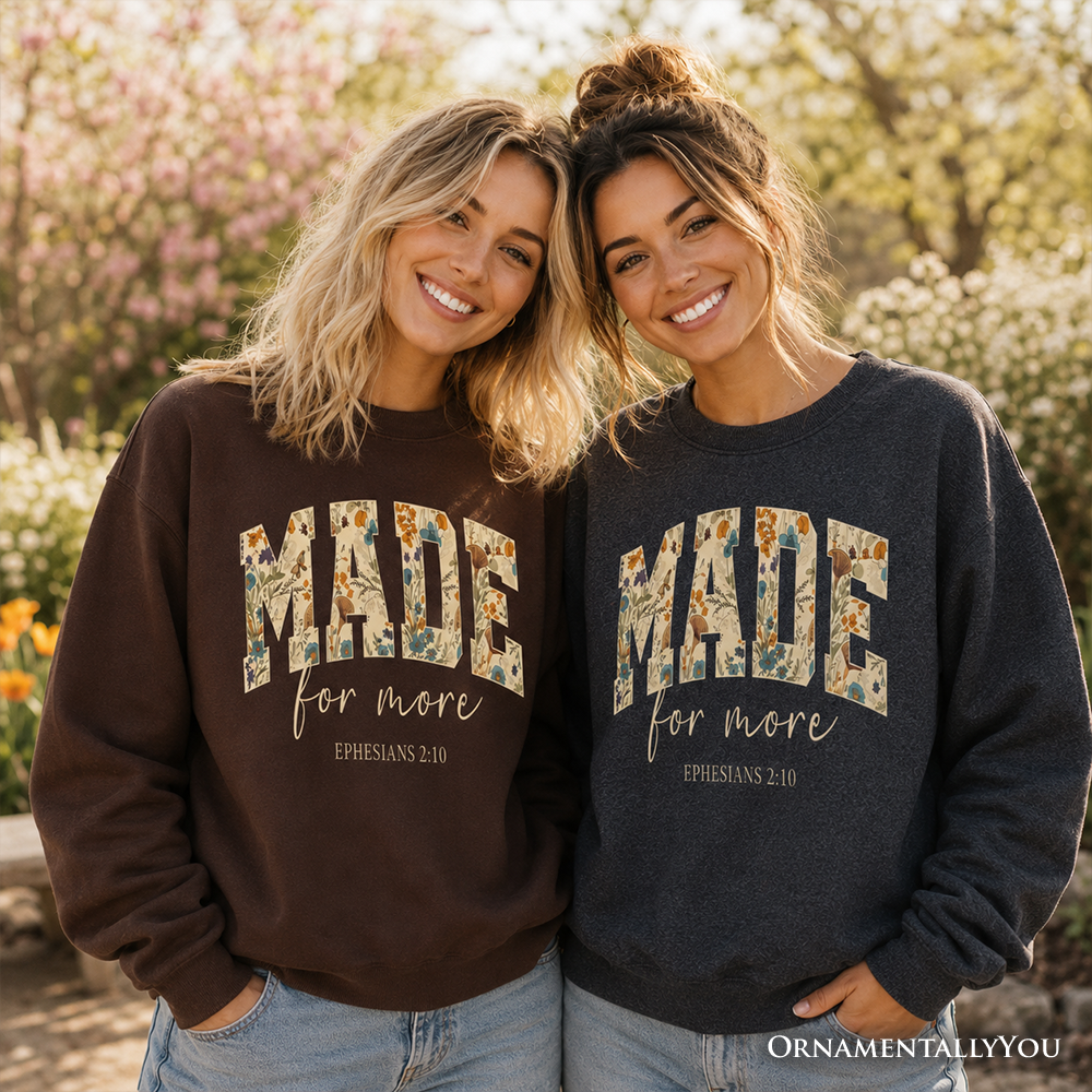Made For More Ephesians 2:10 Floral Faithful Christians Sweatshirt, Jesus Bible Verse Sweater